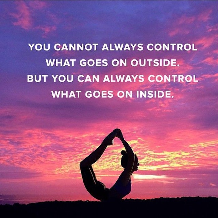 You cannot always control what goes on outside.